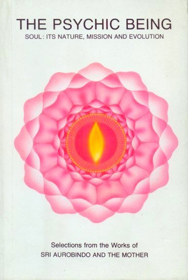 The Psychic Being by Sri Aurobindo, The Mother - Dr. Dalal