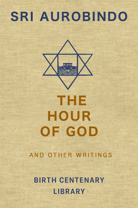 The Hour of God - Book by Sri Aurobindo : Read online, PDF