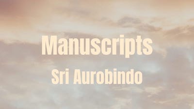 Sri Aurobindo's Manuscripts