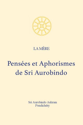 Pensées et Aphorismes de Sri Aurobindo - Book by 'The Mother