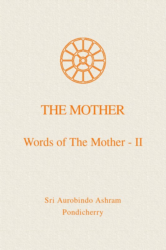 Words of the Mother II - Book by 'The Mother' : Read online