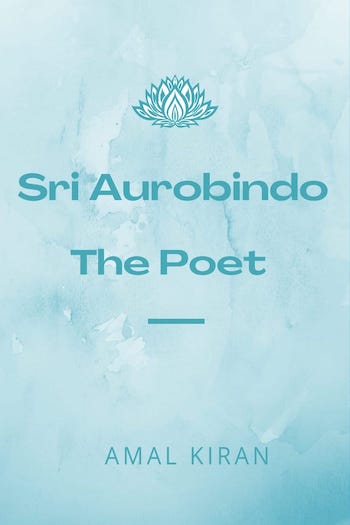 Sri Aurobindo - The Poet', Book by Amal Kiran : Read online