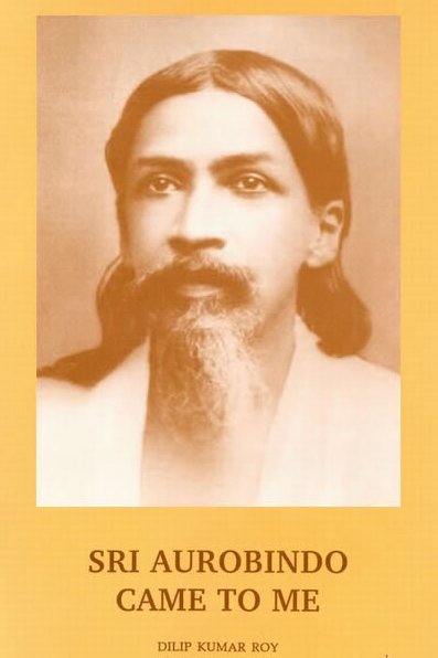 397px x 596px - Sri Aurobindo came to Me - Book by Dilip Kumar Roy : Read