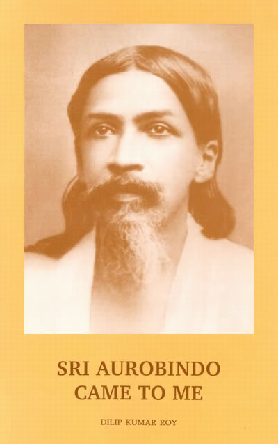 400px x 637px - Sri Aurobindo came to Me - Book by Dilip Kumar Roy : Read