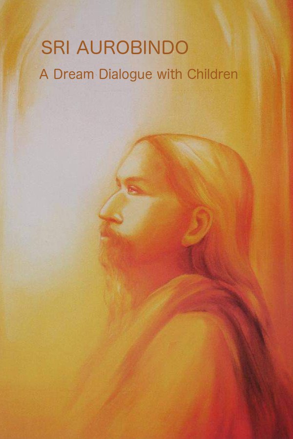 Sri Aurobindo - A dream-dialogue with children : Nirodbaran