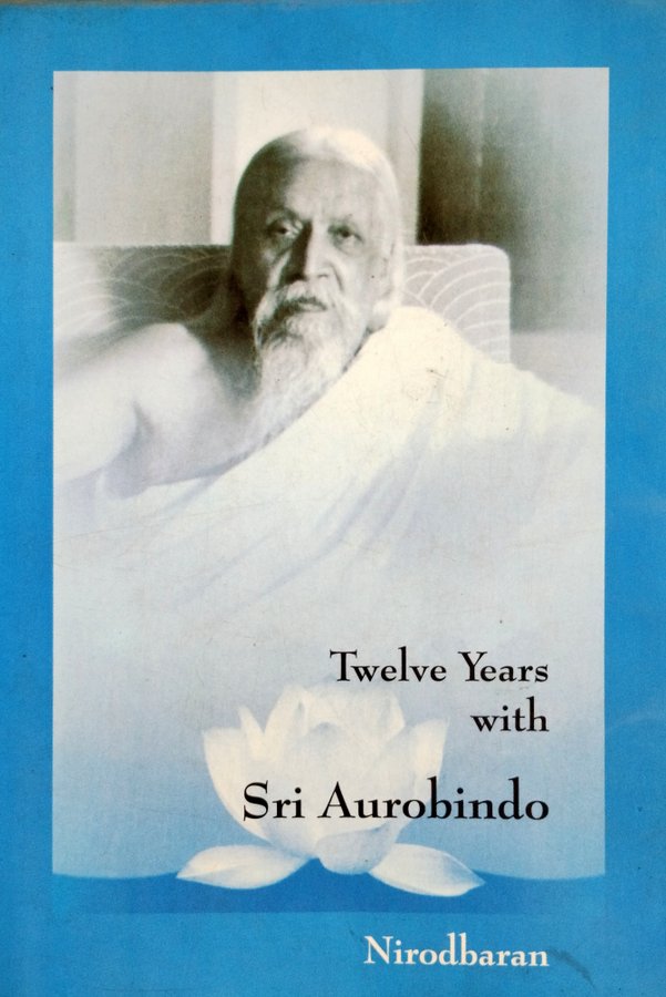 Twelve Years with Sri Aurobindo - Book by Nirodbaran : Read