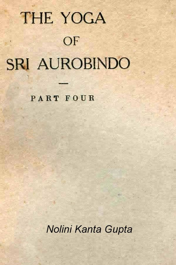 The Yoga of Sri Aurobindo Part 4 - Book by Nolini Kanta Gupta