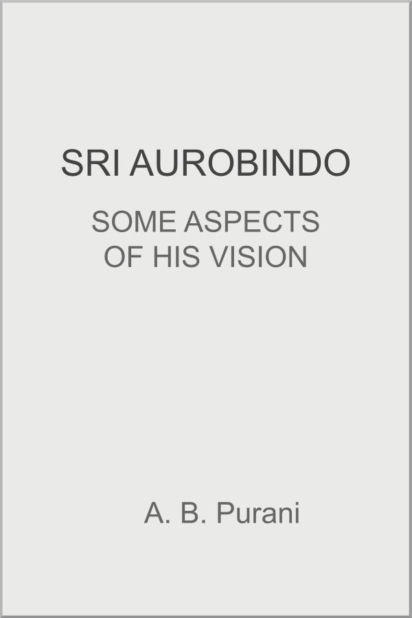 600px x 900px - Sri Aurobindo - some aspects of His Vision : Book by Purani