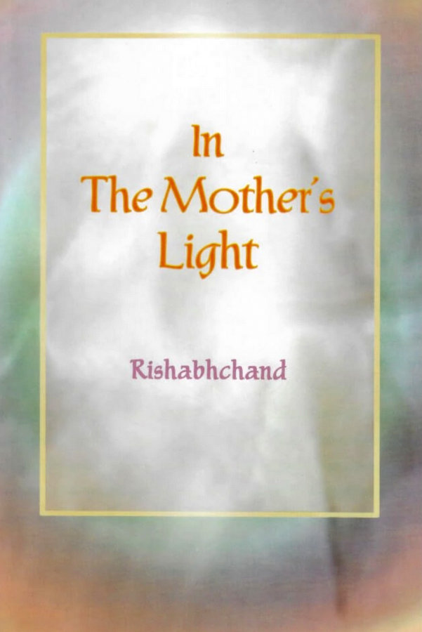 In the Mother's Light - Book by Rishabhchand : Read online