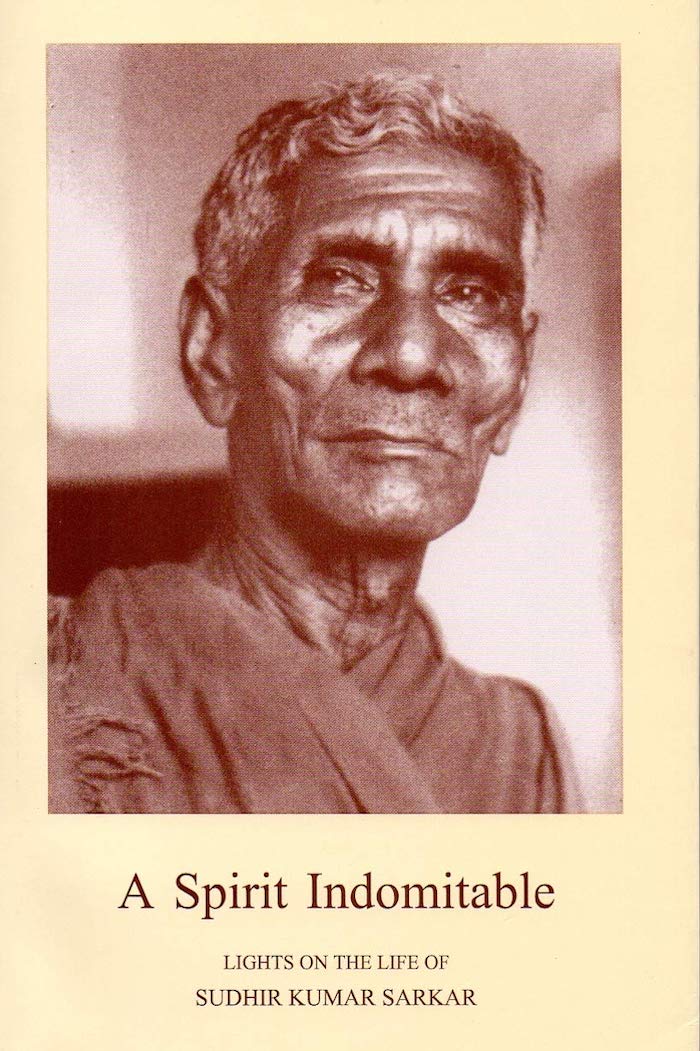 Sudhir Kumar Sarkar - A Spirit indomitable : Read compilation