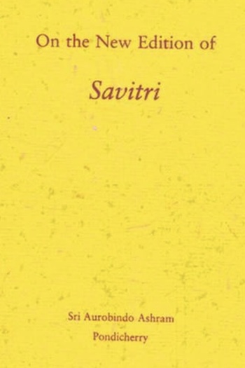 On the New Edition of Savitri - by Archives Department 1999